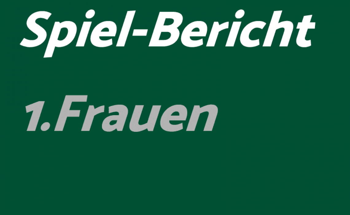 Spiel-Bericht 1. Frauen